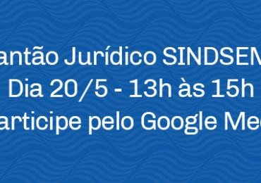 Plantão Jurídico SINDSEMA Dia 20/5 ( quarta-feira)