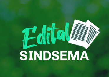 Edital de Convocação para Eleição da Gestão 2021/2024 do SINDSEMA
