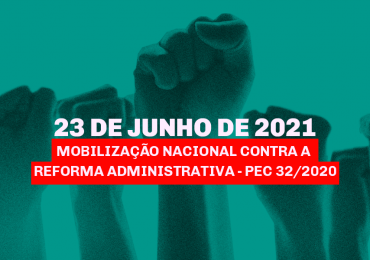 Mobilização Nacional Contra a Reforma Administrativa em 23/06/2021