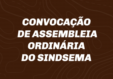Sindsema convoca Assembleia Ordinária para apresentação de Prestação de Contas