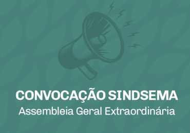 Sindsema convoca Assembleia Geral Extraordinária para o dia 22 de outubro