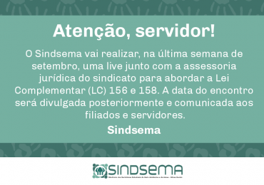 Sindsema vai realizar debate sobre os impactos das Leis Complementares 156 e 158