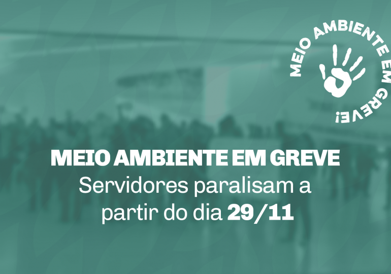 Servidores do Meio Ambiente de Minas iniciam greve no dia 29/11/2021