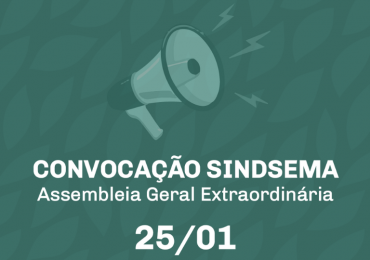 Sindsema convoca Assembleia Geral Extraordinária para o dia 25 de janeiro