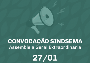 Sindsema convoca Assembleia Geral Extraordinária para o dia 27 de janeiro