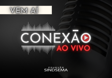 Novidade: programa "Conexão Sindsema" agora também fará lives