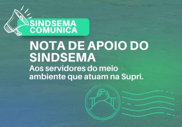 Manifesto Sindsema: carta de apoio aos servidores da SUPRI