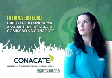 Tatiana Botelho, diretora do Sindsema, assume presidência de Comissão na Conacate