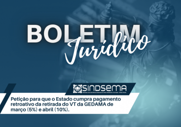 Sindsema protocola petição para que o Estado cumpra decisão judicial com pagamento do valor retroativo da retirada do VT da Gedama