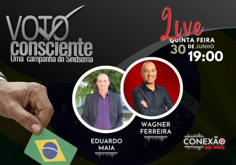 Eduardo Maia e Wagner Ferreira participam da próxima live da campanha Voto Consciente