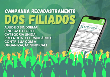 Para aprimorar atendimento, Sindsema lança campanha de recadastramento dos filiados