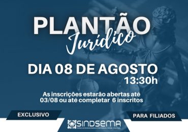 Próximo plantão jurídico do Sindsema será dia 8 de agosto