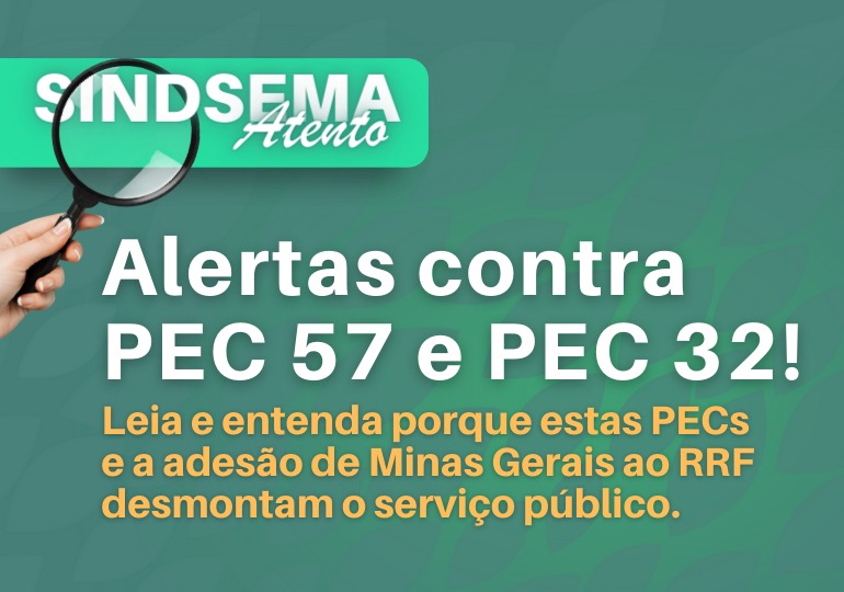 Alertas contra PEC 57 e PEC 32! Entenda porque estas propostas desmontam o serviço público!