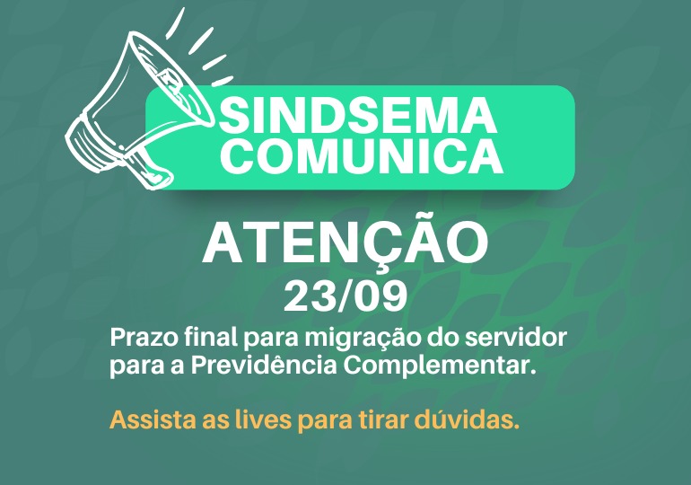 23/9: Prazo final de migração  para a Previdência Complementar. Tire suas dúvidas