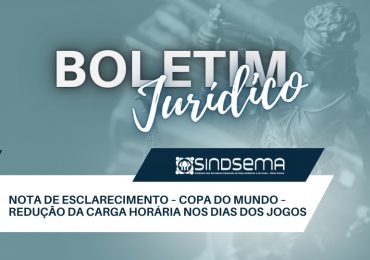 NOTA DE ESCLARECIMENTO – COPA DO MUNDO – REDUÇÃO DA CARGA HORÁRIA NOS DIAS DOS JOGOS