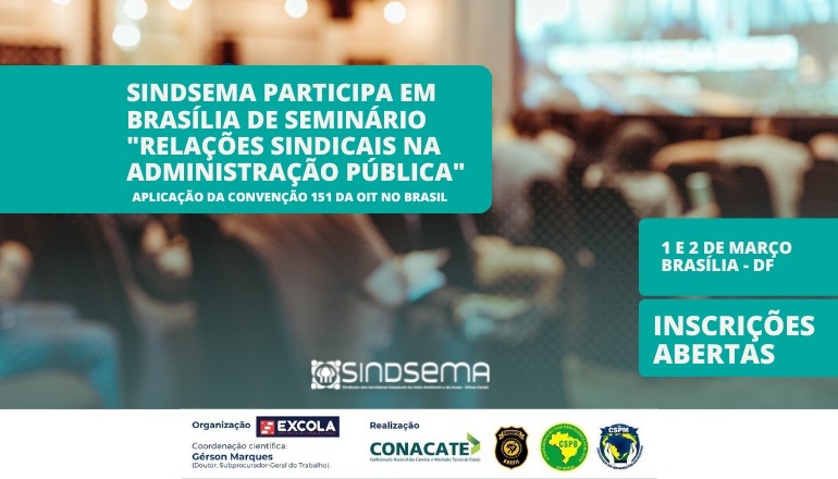 Sindsema participa em Brasília de seminário "Relações Sindicais na Administração Pública"