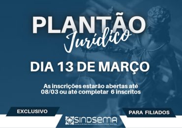 Sindsema realizará novo plantão jurídico dia 13 de março (segunda)