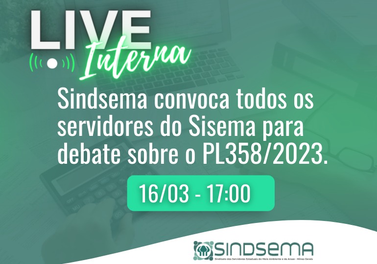 Urgente! Live com servidores do Sisema para debate sobre PL 358/2023