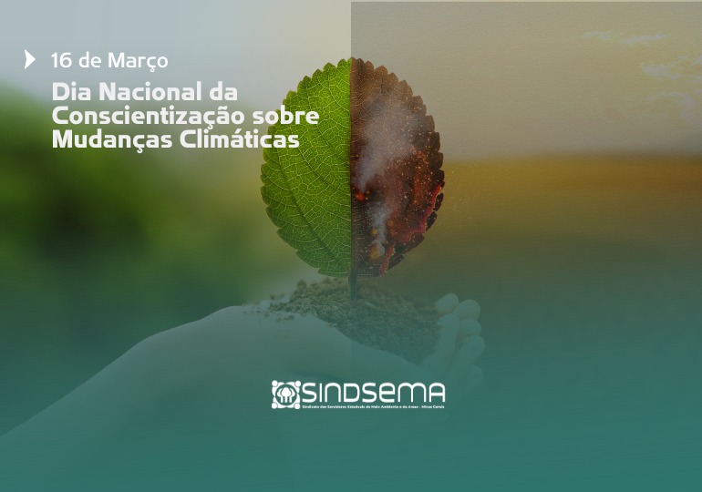 16 de março: Sindsema alerta para mudanças climáticas irreversíveis