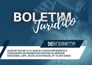 Sindsema informa sobre andamento da ação referente a concessão de promoção por escolaridade adicional