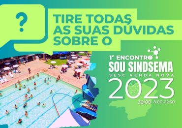 Tire todas as sua dúvidas sobre o 1º Encontro Sou Sindsema