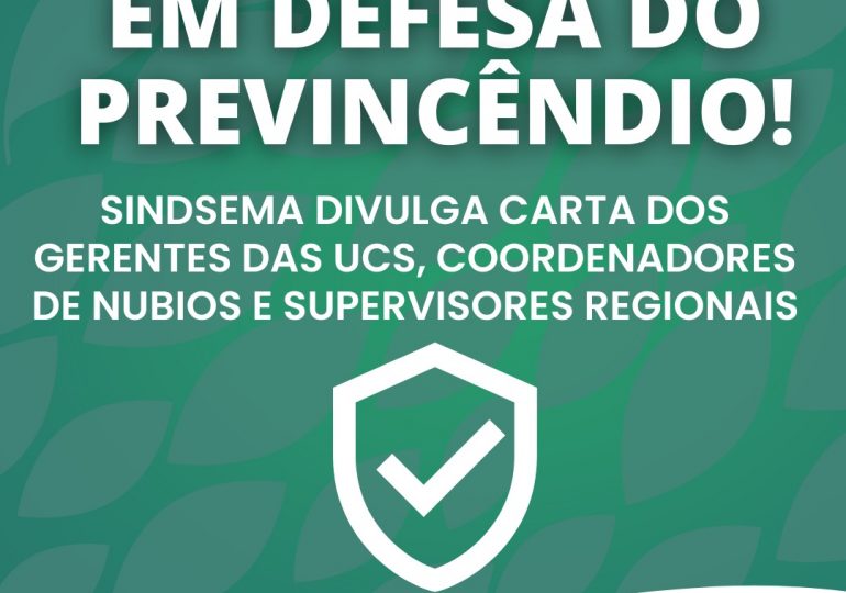 Em defesa do Previncêndio, Sindsema divulga carta dos gerentes das UCs, coordenadores de Nubios e supervisores regionais