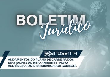 Andamento do Plano de Carreira dos servidores do meio ambiente: nova audiência com Desembargador Gambogi