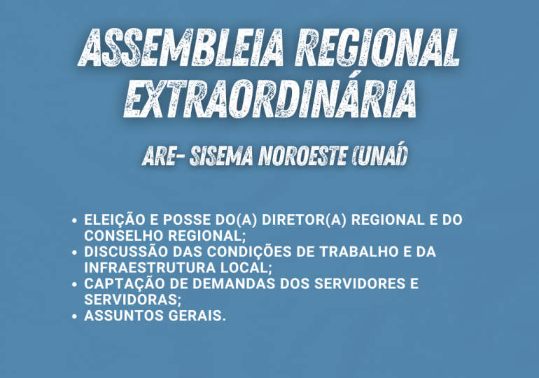 CONVOCAÇÃO PARA ASSEMBLEIA REGIONAL EXTRAORDINÁRIA DO SINDSEMA – SISEMA NOROESTE (UNAÍ)