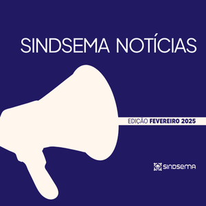 SINDSEMA NOTÍCIAS - FEVEREIRO 2025