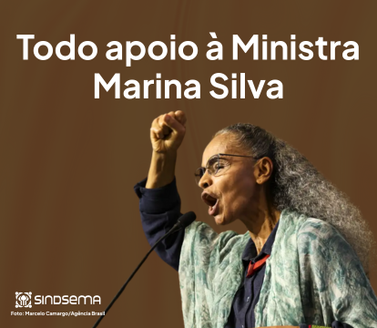 Nota de Repúdio do SINDSEMA em Defesa da Ministra Marina Silva e da Democracia