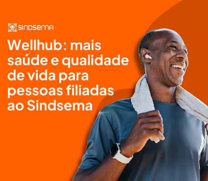 Wellhub: mais saúde e qualidade de vida para pessoas filiadas ao Sindsema