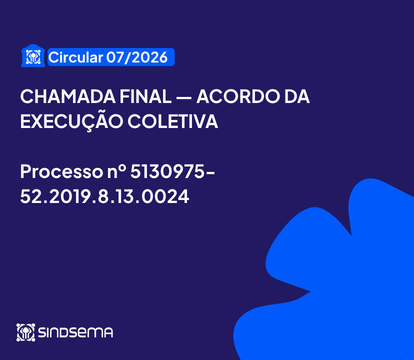 CIRCULAR 07/2026 - CHAMADA FINAL ACORDO DA AÇÃO COLETIVA