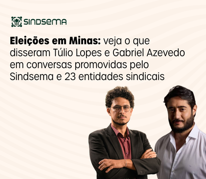 Sindsema e 23 entidades iniciam ciclo de conversas com candidatos ao Governo de Minas