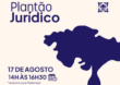 PLANTÃO JURÍDICO – AGOSTO